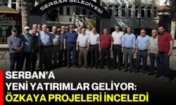 Serban’a yeni yatırımlar geliyor: Özkaya projeleri inceledi