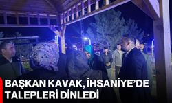 Başkan Kavak, İhsaniye’de talepleri dinledi