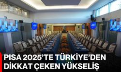 PISA 2025’te Türkiye’den dikkat çeken yükseliş