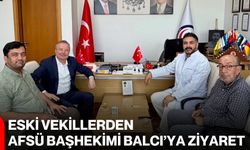 Eski Vekillerden AFSÜ Başhekimi Balcı’ya ziyaret