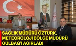 Sağlık Müdürü Öztürk, Meteoroloji Bölge Müdürü Gülbağ’ı ağırladı