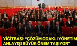 Yiğitbaşı: “Çözüm odaklı yönetim anlayışı büyük önem taşıyor”