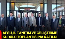 AFSÜ, İl Tanıtım ve Geliştirme Kurulu Toplantısı’na katıldı
