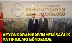 Afyonkarahisar’ın yeni sağlık yatırımları gündemde