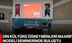 Din Kültürü Öğretmenleri Maarif Modeli Seminerinde buluştu
