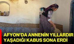 Afyon’da annenin yıllardır yaşadığı kabus sona erdi