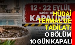Hüdai Termal’de tadilat: O bölüm 10 gün kapalı