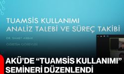 AKÜ’de “TUAMSİS Kullanımı” Semineri düzenlendi