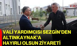 Vali Yardımcısı Sezgin’den Altınkaynak’a Hayırlı Olsun Ziyareti