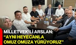 Milletvekili Arslan: “Aynı heyecanla omuz omuza yürüyoruz”