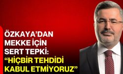 Özkaya’dan Mekke için sert tepki: “Hiçbir tehdidi kabul etmiyoruz”