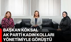 Başkan Köksal, AK Parti Kadın Kolları yönetimiyle görüştü