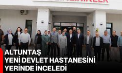 Altuntaş, yeni devlet hastanesini yerinde inceledi