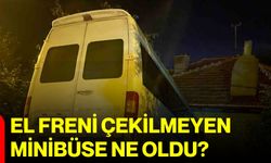 El freni çekilmeyen minibüse ne oldu?