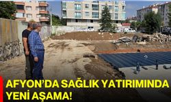 Afyon’da sağlık yatırımında yeni aşama!