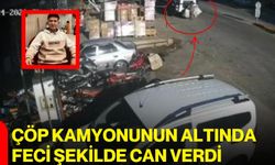 Çöp kamyonunun altında feci şekilde can verdi