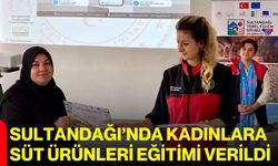 Sultandağı’nda kadınlara süt ürünleri eğitimi verildi