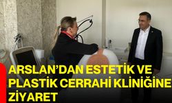 Arslan’dan estetik ve plastik cerrahi kliniğine ziyaret