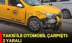 Taksi ile otomobil çarpıştı: 2 yaralı