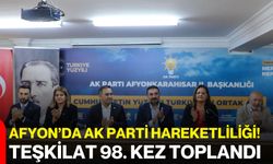 Afyon’da AK Parti hareketliliği! Teşkilat 98. kez toplandı