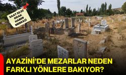 Ayazini’de mezarlar neden farklı yönlere bakıyor?