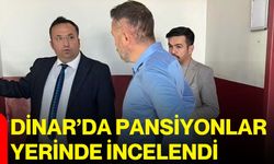 Dinar’da pansiyonlar yerinde incelendi