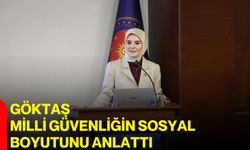 Göktaş milli güvenliğin sosyal boyutunu anlattı