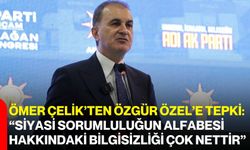 Ömer Çelik’ten Özgür Özel’e tepki: “Siyasi sorumluluğun alfabesi hakkındaki bilgisizliği çok nettir”