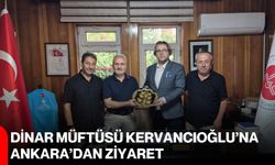 Dinar Müftüsü Kervancıoğlu’na Ankara’dan ziyaret