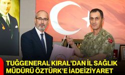 Tuğgeneral Kıral’dan İl Sağlık Müdürü Öztürk’e iadeiziyaret