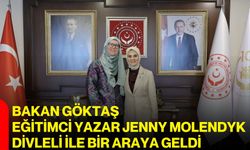 Bakan Göktaş, Eğitimci Yazar Jenny Molendyk Divleli ile bir araya geldi