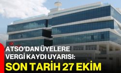 ATSO’dan üyelere vergi kaydı uyarısı: Son tarih 27 Ekim