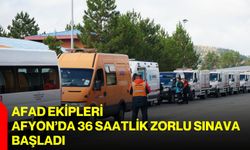 AFAD ekipleri Afyon’da 36 saatlik zorlu sınava başladı