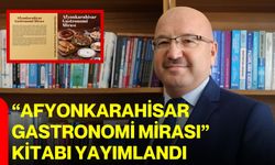 “Afyonkarahisar Gastronomi Mirası” Kitabı yayımlandı