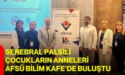 Serebral Palsili çocukların anneleri AFSÜ Bilim Kafe’de buluştu