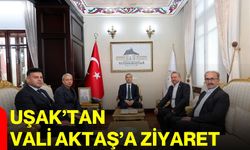 Uşak’tan Vali Aktaş’a ziyaret