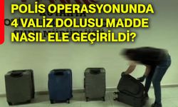 Polis operasyonunda 4 valiz dolusu madde nasıl ele geçirildi?