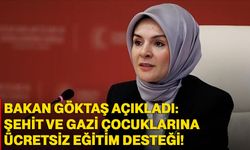 Bakan Göktaş açıkladı: Şehit ve gazi çocuklarına ücretsiz eğitim desteği