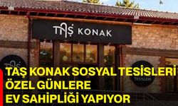 Taş Konak Sosyal Tesisleri özel günlere ev sahipliği yapıyor