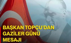 Başkan Veysel Topçu’dan Gaziler Günü mesajı