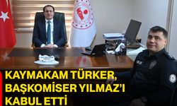 Kaymakam Türker, Başkomiser Yılmaz’ı kabul etti