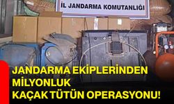Jandarma ekiplerinden milyonluk kaçak tütün operasyonu!