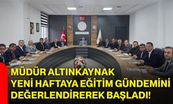 Müdür Altınkaynak yeni haftaya eğitim gündemini değerlendirerek başladı!