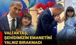 Vali Aktaş, şehidimizin emanetini yalnız bırakmadı
