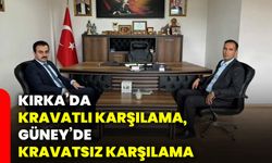 Kırka’da kravatlı karşılama, Güney’de kravatsız karşılama