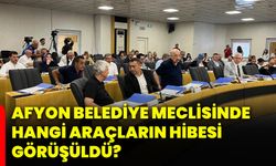Afyonkarahisar Belediye Meclisinde hangi araçların hibesi görüşüldü?