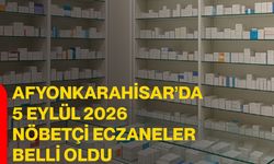 Afyonkarahisar’da 5 Eylül 2026 nöbetçi eczaneler belli oldu