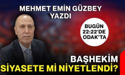 Başhekim siyasete mi niyetlendi?