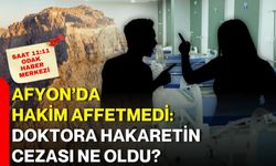 Afyon’da hakim affetmedi:  Doktora hakaretin cezası ne oldu?