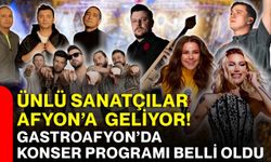 Ünlü sanatçılar Afyon’a geliyor! Gastroafyon’da konser programı belli oldu